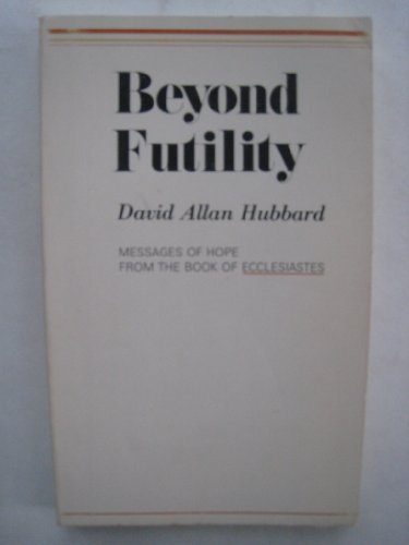 Beyond futility: Messages of hope from the Book of Ecclesiastes