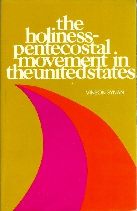 The Holiness-Pentecostal Movement in the United States.