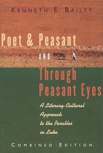 Poet and Peasant and Through Peasant Eyes: A Literary-Cultural Approach to the Parables in Luke (Combined edition)