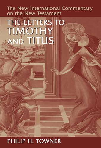 The Letters to Timothy and Titus (New International Commentary on the New Testament (NICNT))