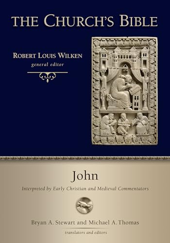 John: Interpreted by Early Christian and Medieval Commentators (The Church's Bible (CB))