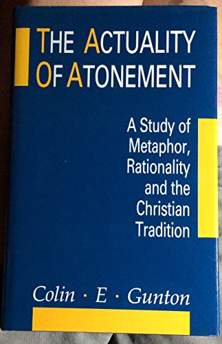 The Actuality of Atonement: A Study of Metaphor, Rationality, and the Christian Tradition