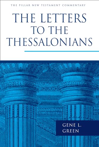 The Letters to the Thessalonians (The Pillar New Testament Commentary (PNTC))