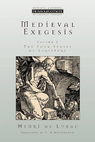 Medieval Exegesis : The Four Senses of Scripture, Vol. 2 (Ressourcement: Retrieval & Renewal in Catholic Thought) (Ressourcement: Retrieval and Renewal in Catholic Thought (RRRCT))