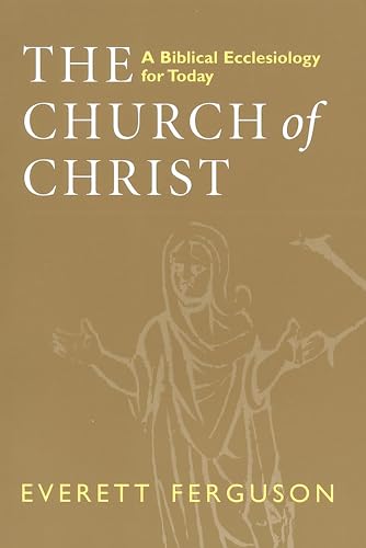 The Church of Christ: A Biblical Ecclesiology for Today