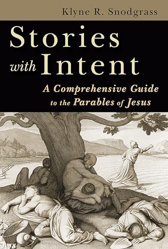 Stories with Intent: A Comprehensive Guide to the Parables of Jesus