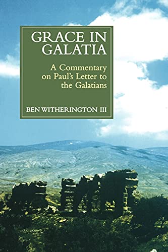 Grace in Galatia: A Commentary on Paul's Letter to the Galatians