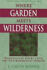 Where Garden Meets Wilderness: Evangelical Entry into the Environmental Debate