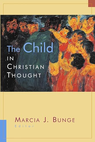 The Child in Christian Thought (Religion, Marriage, and Family (RMF))