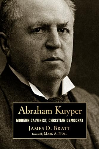 Abraham Kuyper: Modern Calvinist, Christian Democrat (Library of Religious Biography (LRB))