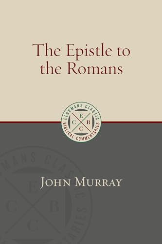 The Epistle to the Romans (Eerdmans Classic Biblical Commentaries (ECBC))