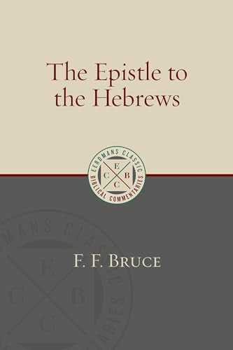 The Epistle to the Hebrews (Eerdmans Classic Biblical Commentaries (ECBC))