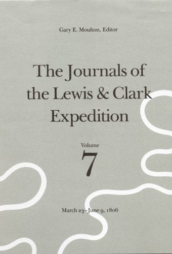 The Journals of the Lewis & Clark Expedition: March 23-June 9, 1806 (JOURNALS OF THE LEWIS AND CLARK EXPEDITION)