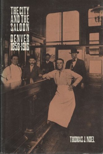The City and the Saloon: Denver, 1858-1916