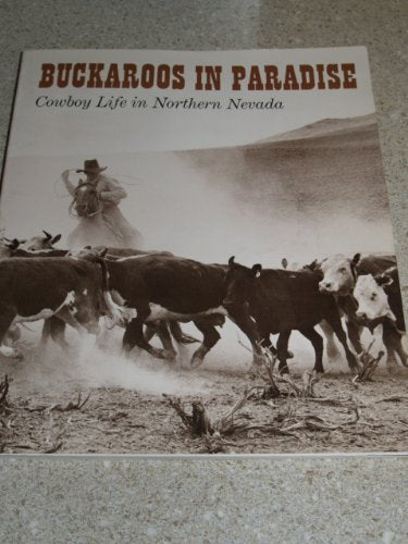 Buckaroos in Paradise: Cowboy Life in Northern Nevada