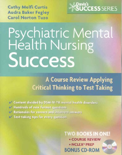 Psychiatric Mental Health Nursing Success: A Course Review Applying Critical Thinking to Test Taking (Psychiatric Mental Health Success)