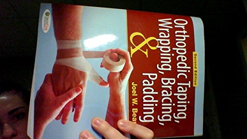 Orthopedic Taping, Wrapping, Bracing, and Padding ( Second Edition )