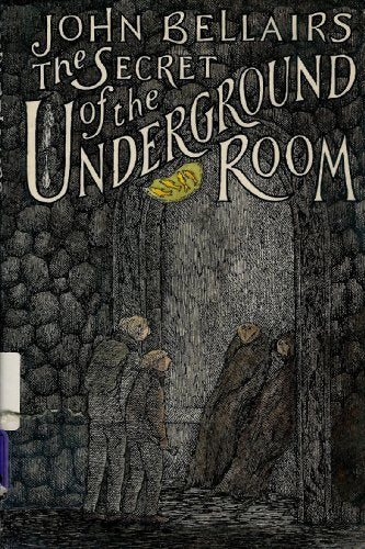 The Secret of the Underground Room: A Johnny Dixon, Professer Childermass Book