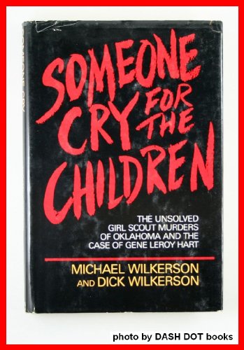 Someone cry for the children: The unsolved Girl Scout murders of Oklahoma and the case of Gene Leroy Hart