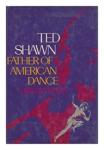Ted Shawn, father of American dance: A biography