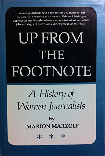 Up from the footnote: A history of women journalists (Communication arts books)