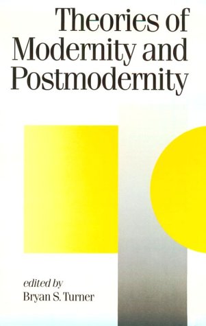 Theories of Modernity and Postmodernity (Published in association with Theory, Culture & Society)