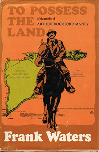 To Possess The Land: Biography Arthur Rochford Manby