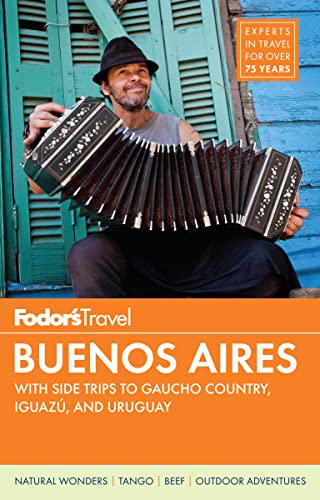 Fodor's Buenos Aires: with Side Trips to Iguazú Falls, Gaucho Country & Uruguay (Full-color Travel Guide)