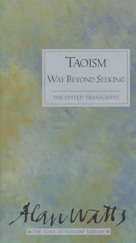 Taoism: Way Beyond Seeking (Alan Watts Love of Wisdom Library)