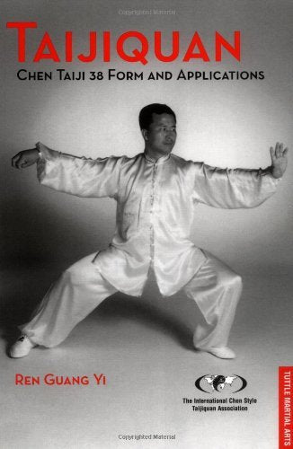Taijiquan: Chen Taiji 38 Form and Applications (Tuttle Martial Arts)
