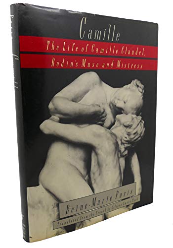 Camille: The Life of Camille Claudel, Rodin's Muse and Mistress