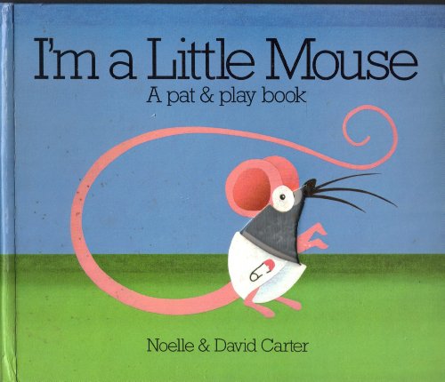 I'm a Little Mouse: A Pat and Play Book