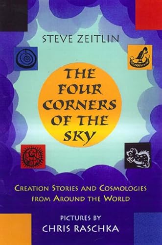 Four Corners of the Sky: Creation Stories and Cosmologies from Around the World