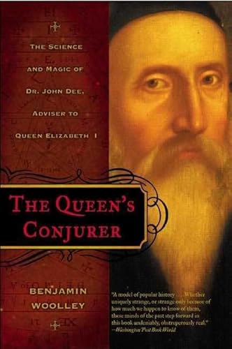 The Queen's Conjurer: The Science and Magic of Dr. John Dee, Adviser to Queen Elizabeth I