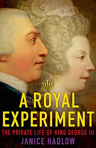 A Royal Experiment: The Private Life of King George III