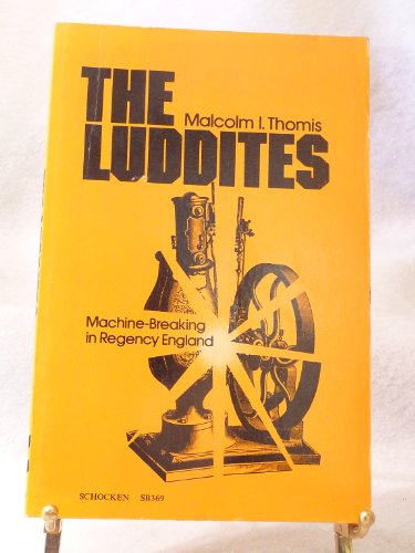 The Luddites: Machine-Breaking in Regency England (Studies in the Libertarian and Utopian Tradition)