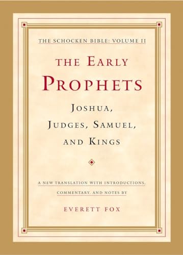 The Early Prophets: Joshua, Judges, Samuel, and Kings: The Schocken Bible, Volume II