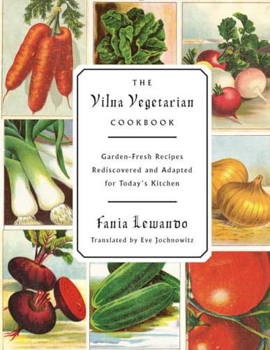 The Vilna Vegetarian Cookbook: Garden-Fresh Recipes Rediscovered and Adapted for Today's Kitchen