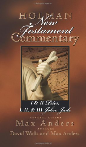 Holman New Testament Commentary - 1 & 2 Peter, 1 2 & 3 John and Jude (Volume 11)