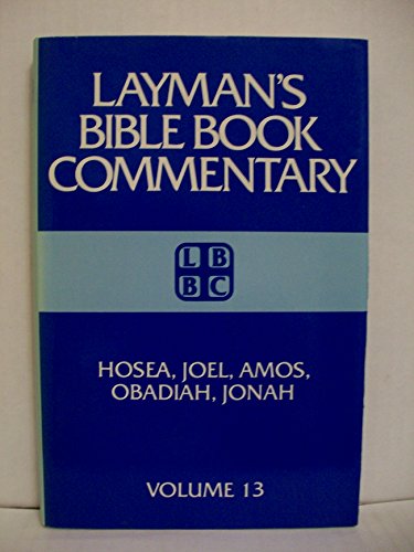 Laymans Bible Book Commentary: Hosea, Joel, Amos, Obadiah, and Johah: 013 (Layman's Bible Book Commentary, 13)