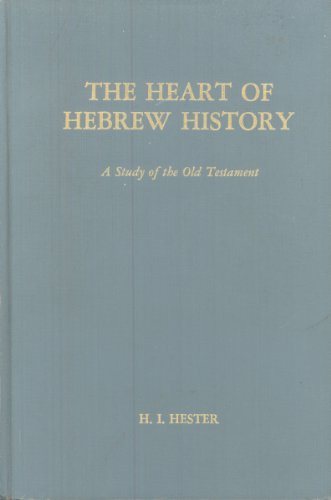 The Heart of Hebrew History: A Study of the Old Testament