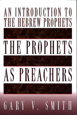 The Prophets as Preachers: An Introduction to the Hebrew Prophets