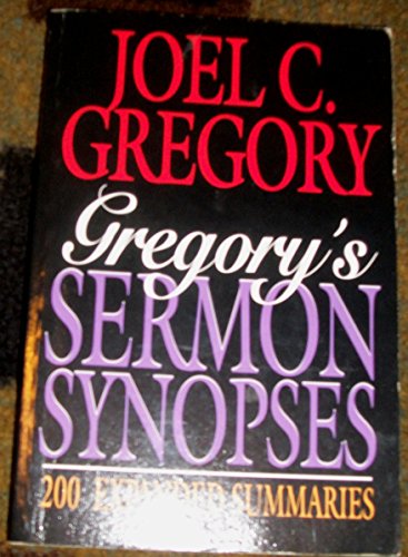 Gregory's Sermon Synopses: 200 Expanded Summaries
