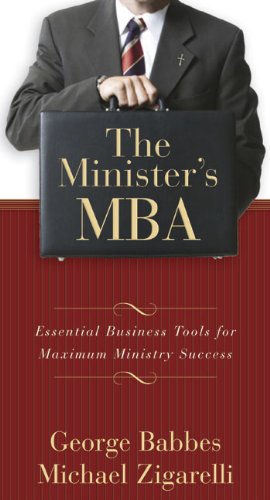 The Minister's MBA: Essential Business Tools for Maximum Ministry Success