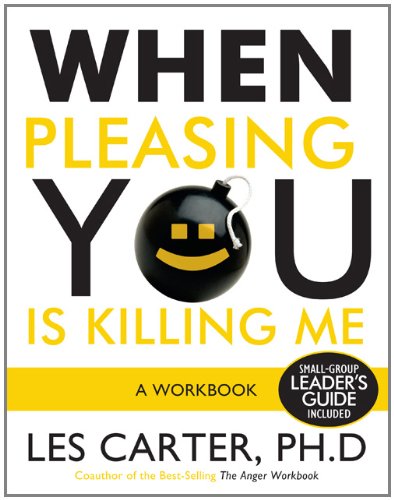 When Pleasing You Is Killing Me: A Workbook