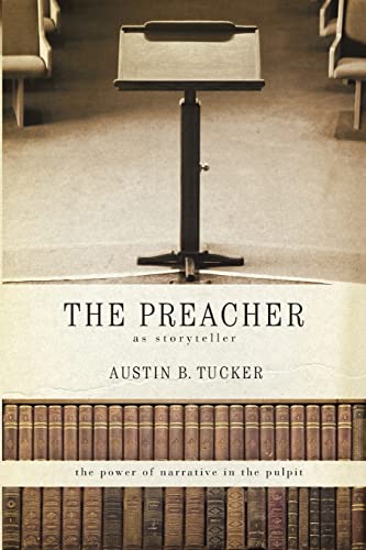 The Preacher as Storyteller: The Power of Narrative in the Pulpit