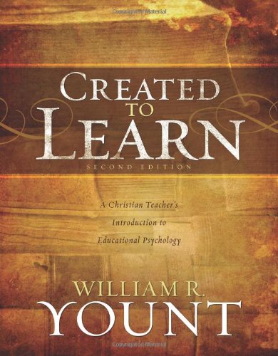 Created to Learn: A Christian Teacher's Introduction to Educational Psychology, Second Edition