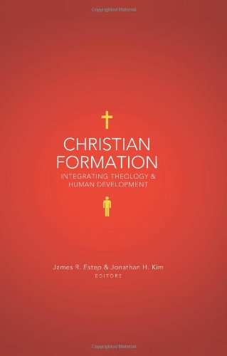 Christian Formation: Integrating Theology and Human Development