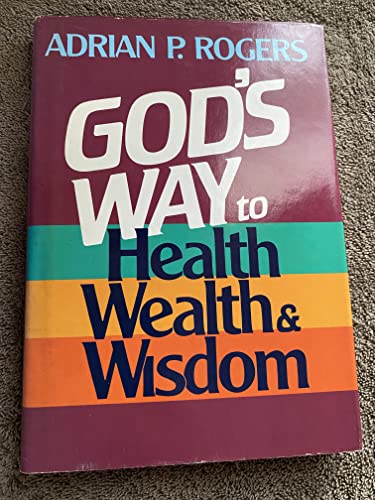 God's Way to Health, Wealth, and Wisdom