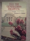Tell the Generations Following: A History of Southwestern Baptist Theological Seminary, 1908-1983